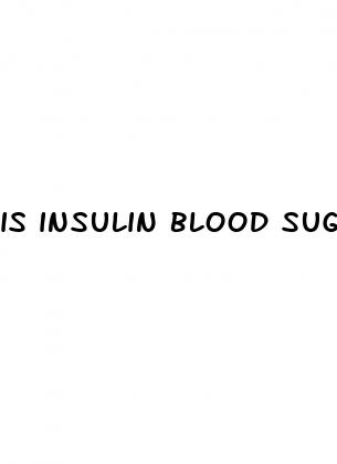 is insulin blood sugar
