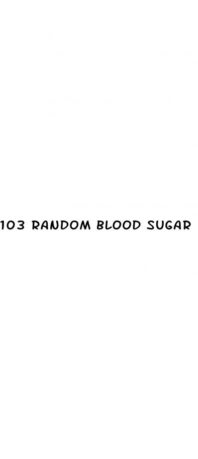 103 random blood sugar
