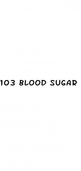 103 blood sugar level