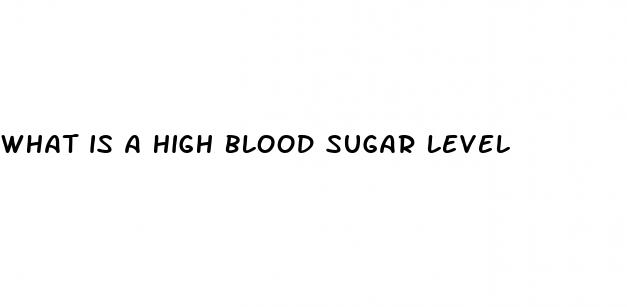what is a high blood sugar level