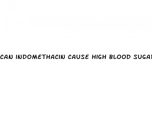 can indomethacin cause high blood sugar