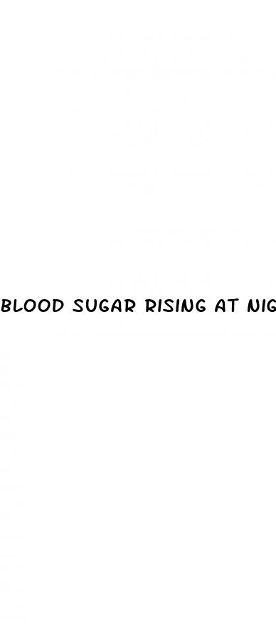 blood sugar rising at night