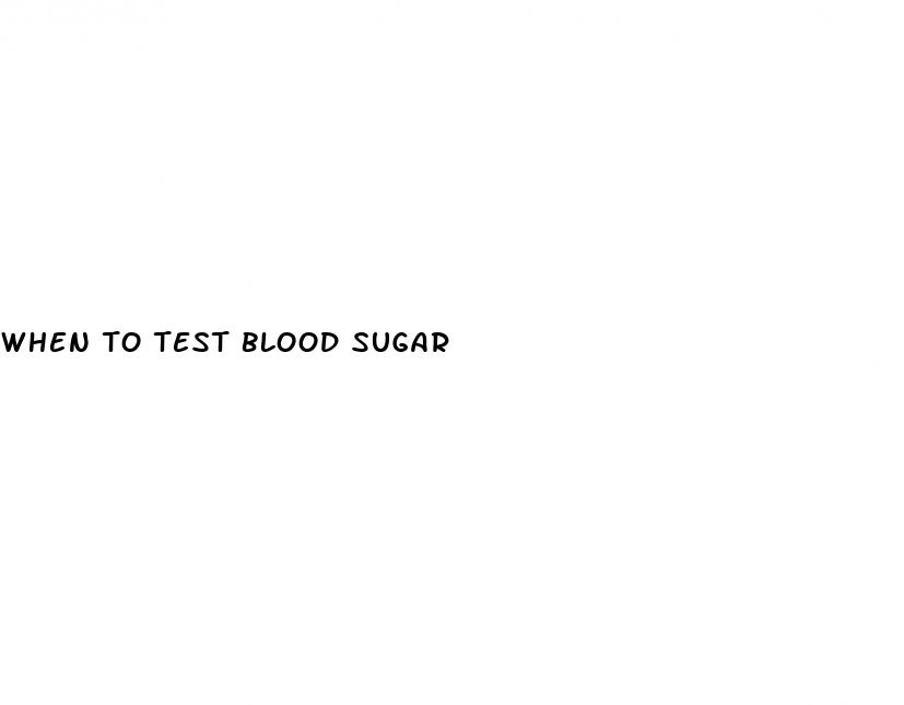 when to test blood sugar