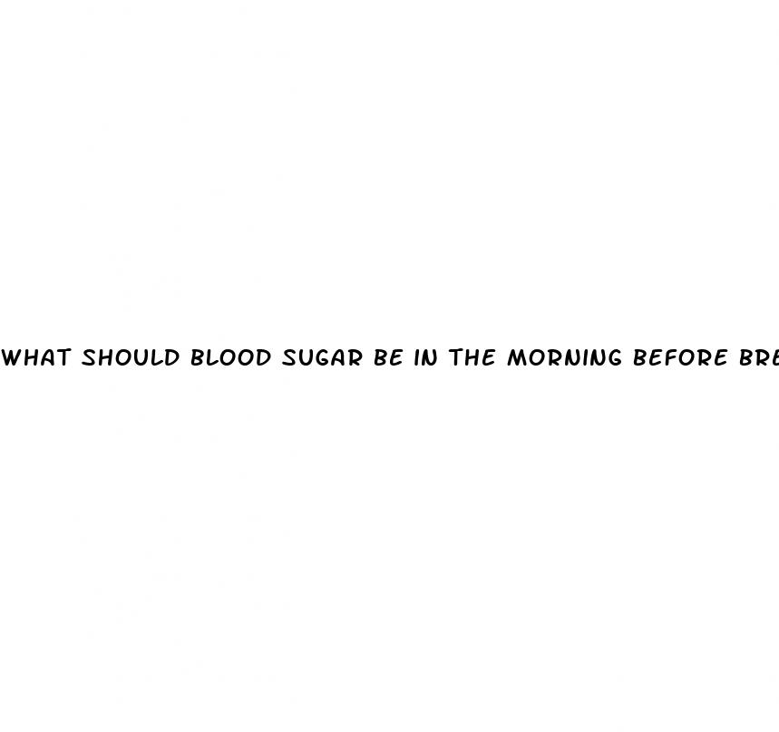what should blood sugar be in the morning before breakfast