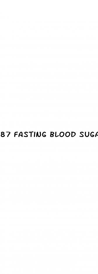 87 fasting blood sugar