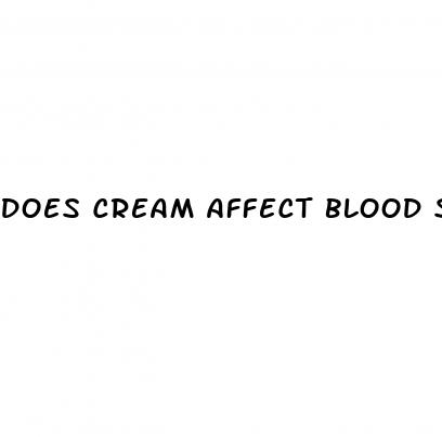 does cream affect blood sugar