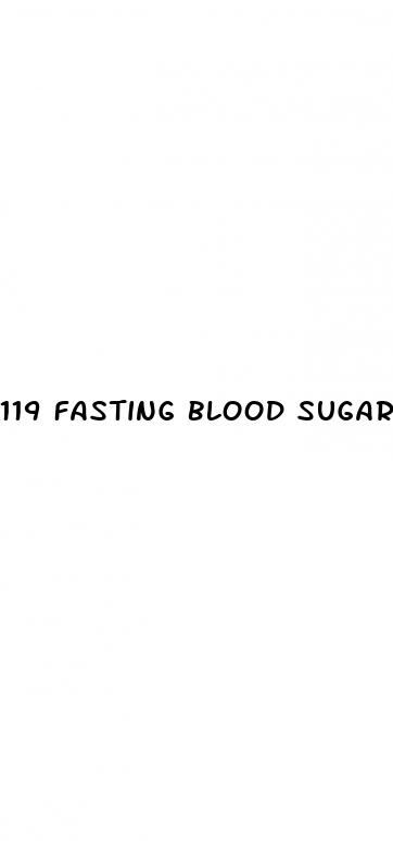 119 fasting blood sugar