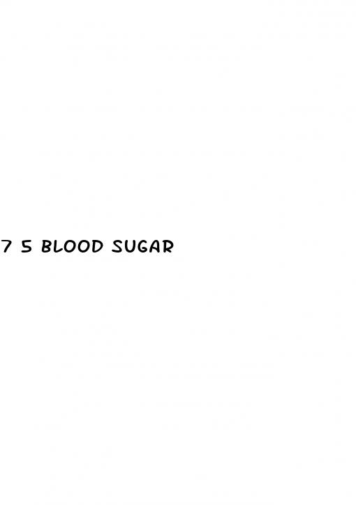 7 5 blood sugar