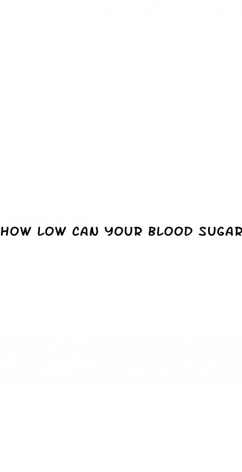 how low can your blood sugar be before you die
