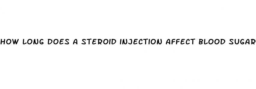 how long does a steroid injection affect blood sugar