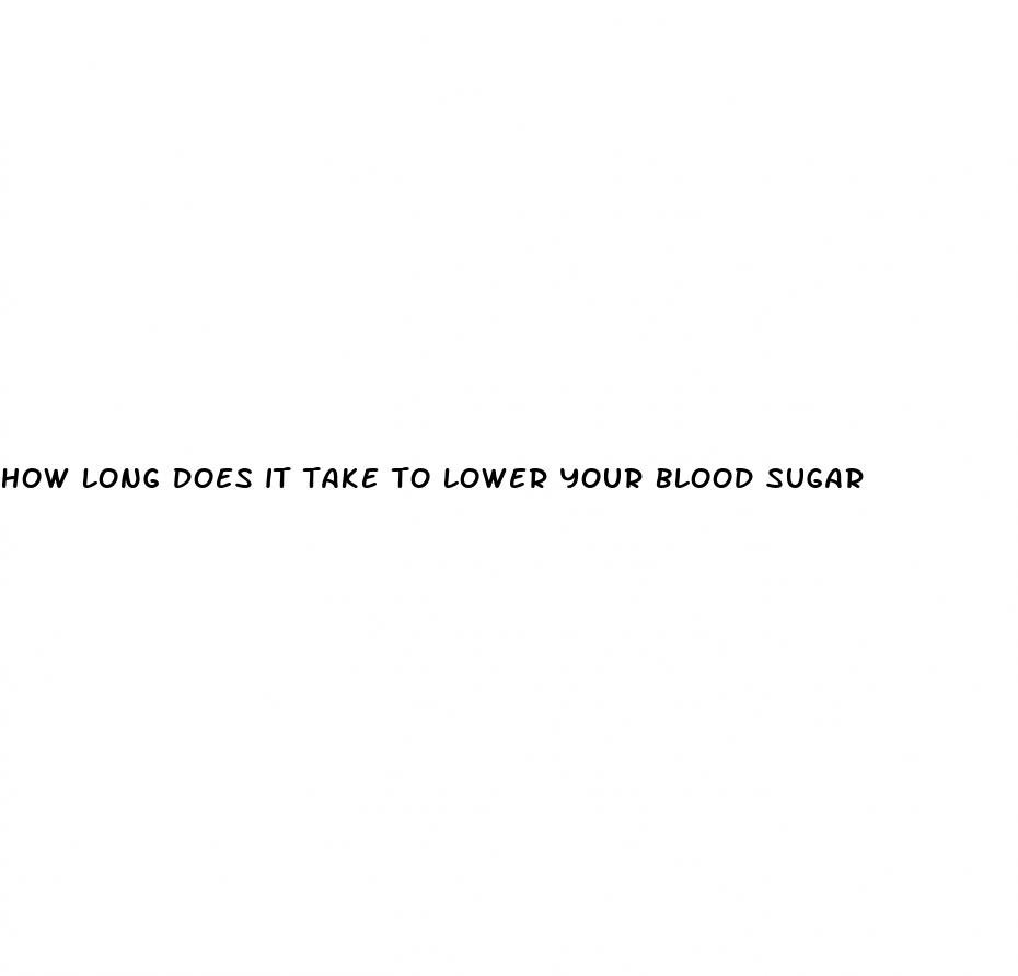 how long does it take to lower your blood sugar
