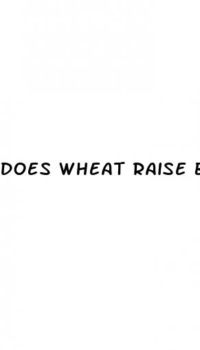 does wheat raise blood sugar