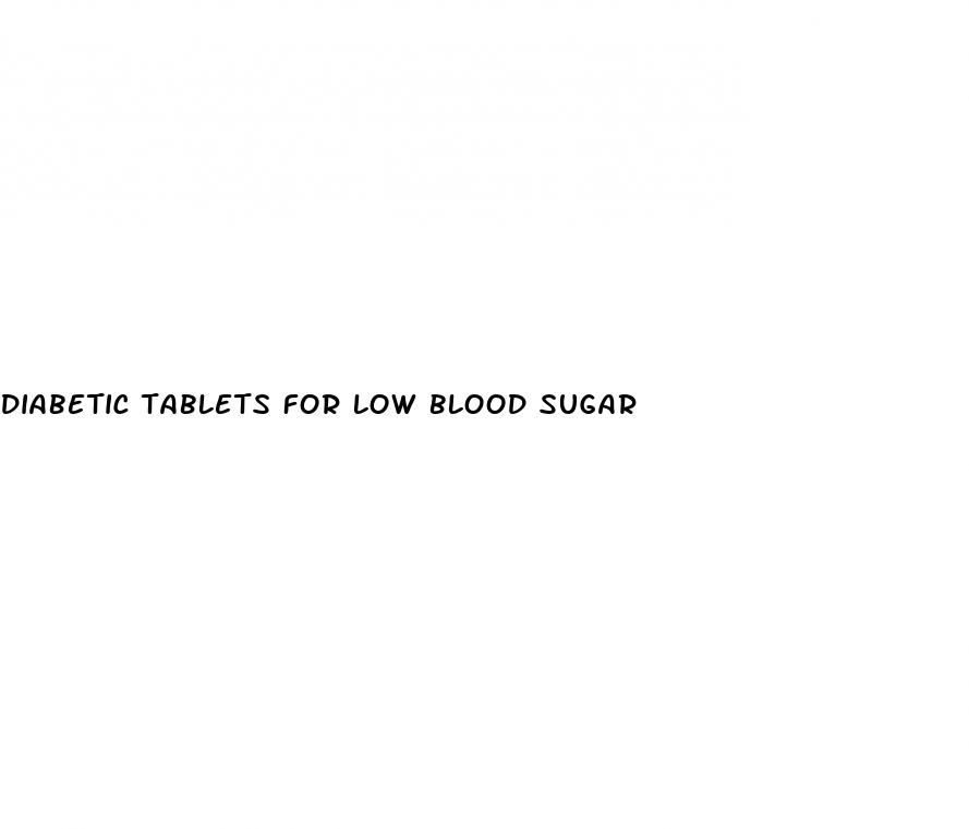 diabetic tablets for low blood sugar