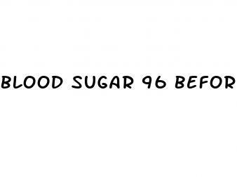 blood sugar 96 before eating