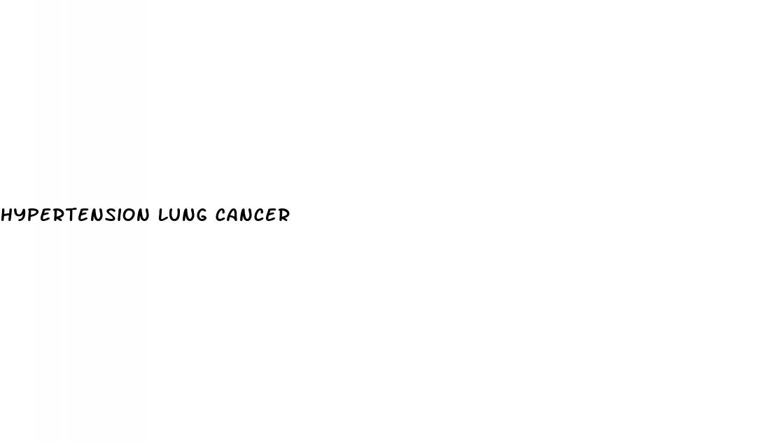 hypertension lung cancer