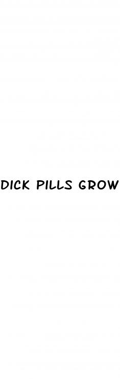 dick pills grow