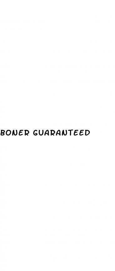 boner guaranteed