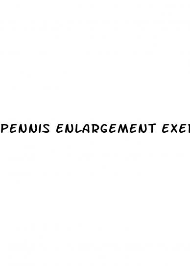pennis enlargement exercises