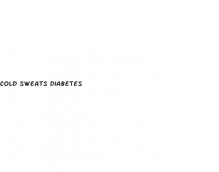 cold sweats diabetes