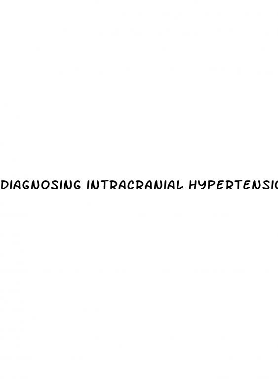 diagnosing intracranial hypertension