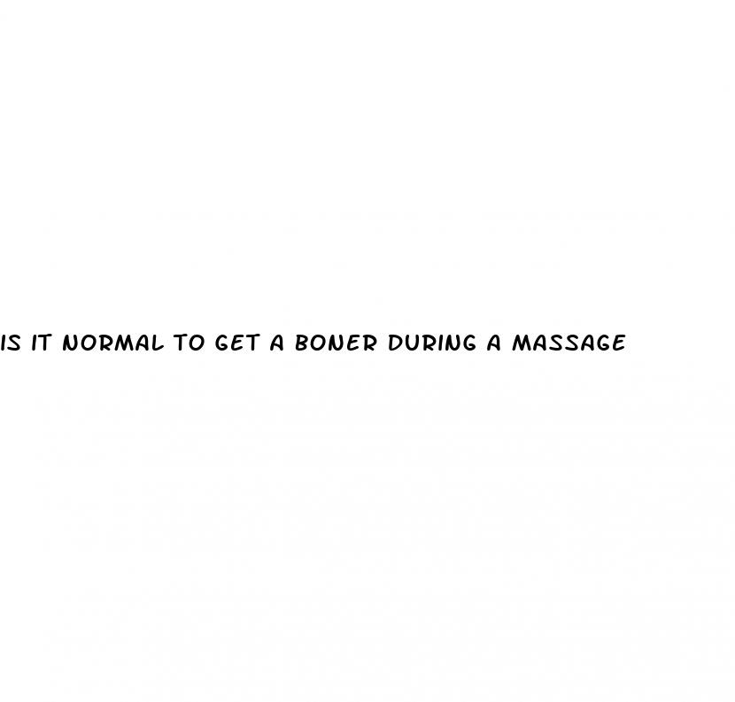 is it normal to get a boner during a massage