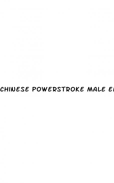 chinese powerstroke male enhancement