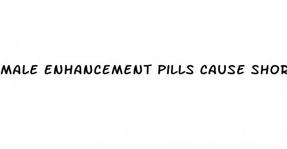 male enhancement pills cause shortness of breath