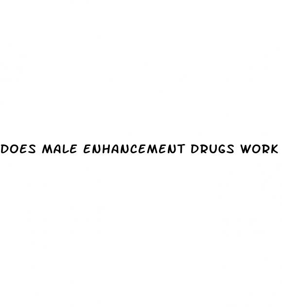 does male enhancement drugs work