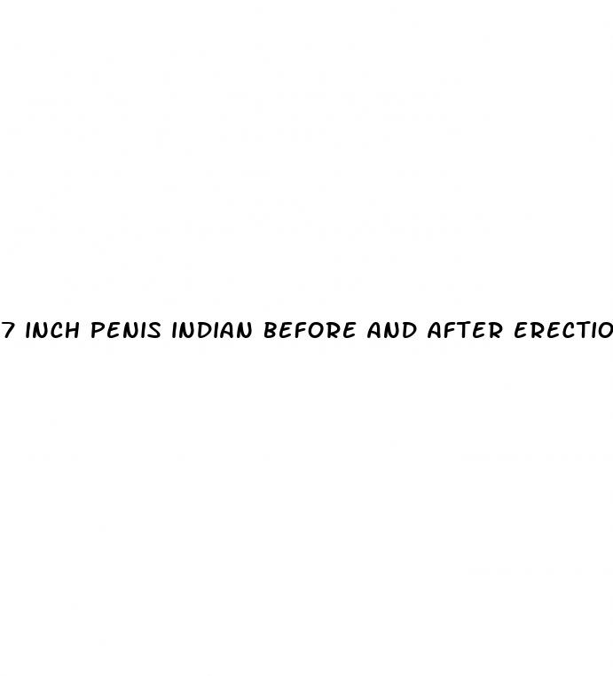 7 inch penis indian before and after erection