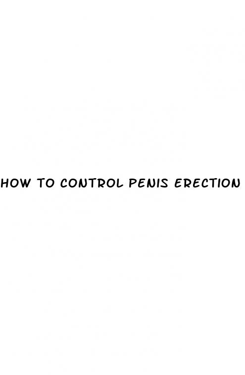 how to control penis erection