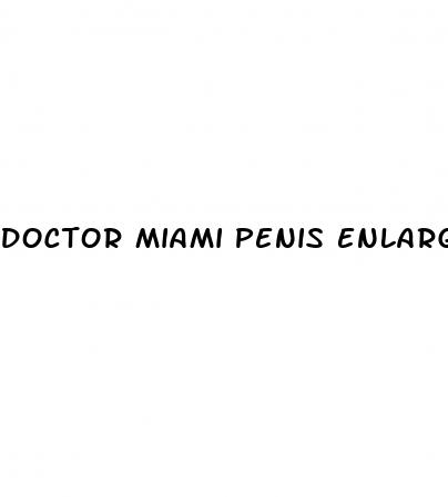 doctor miami penis enlargment