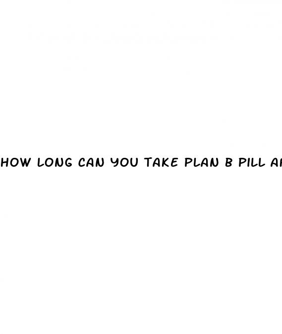 how long can you take plan b pill after sex