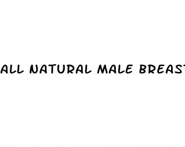 all natural male breast enhancement pills