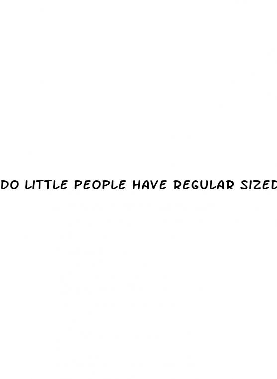 do little people have regular sized penis