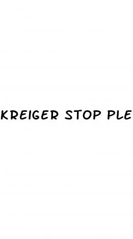 kreiger stop please my penis can only get so erect