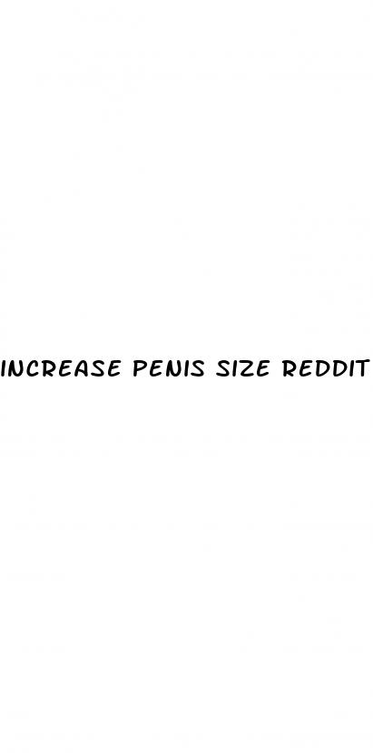 increase penis size reddit