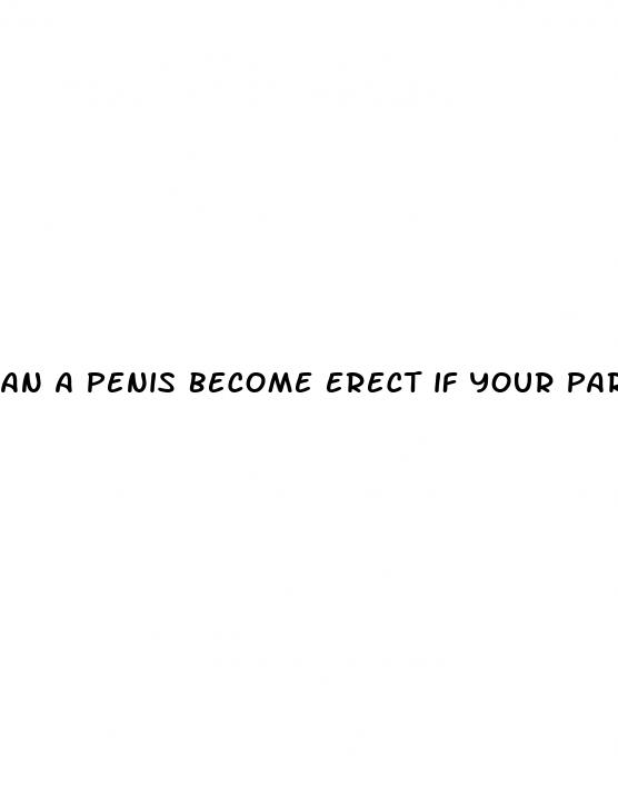 an a penis become erect if your paralyzed