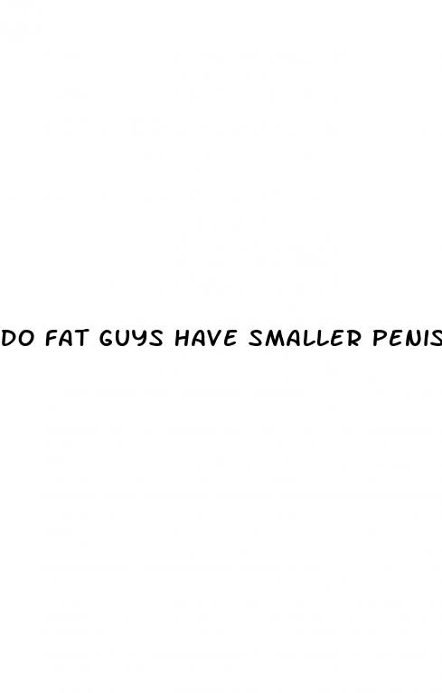 do fat guys have smaller penis