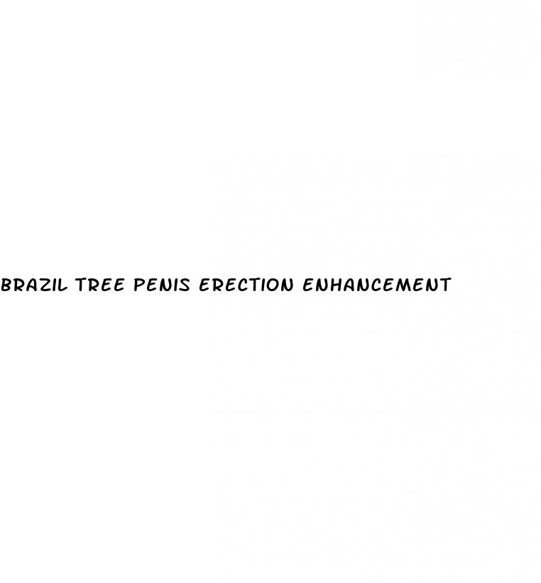 brazil tree penis erection enhancement