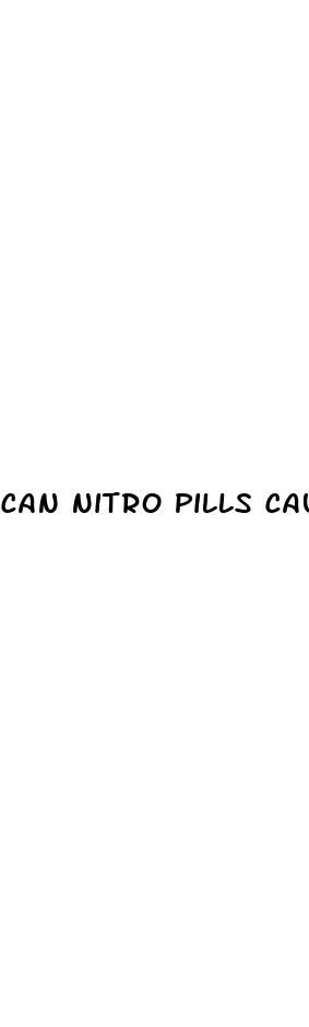 can nitro pills cause erection
