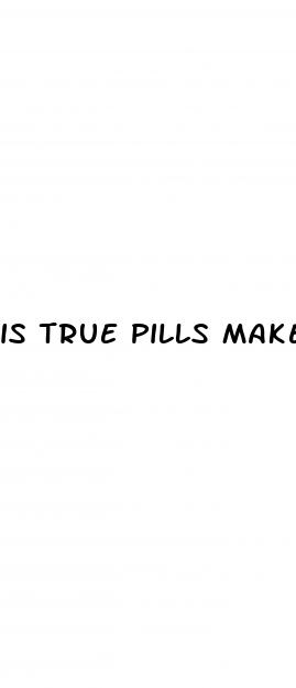 is true pills make your dick bigger