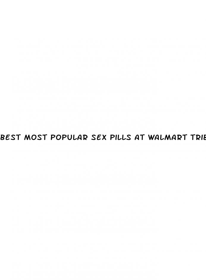 best most popular sex pills at walmart tribulas tested reviews