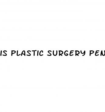 is plastic surgery penis girth enlargement reversible
