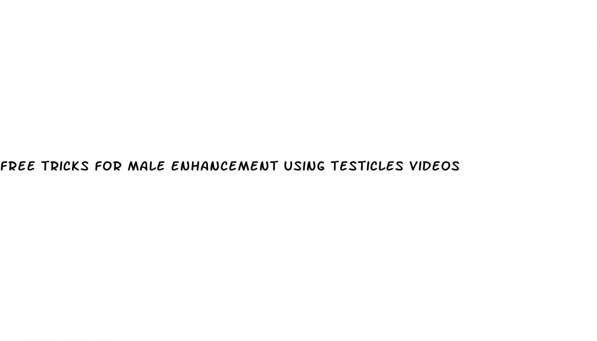 free tricks for male enhancement using testicles videos