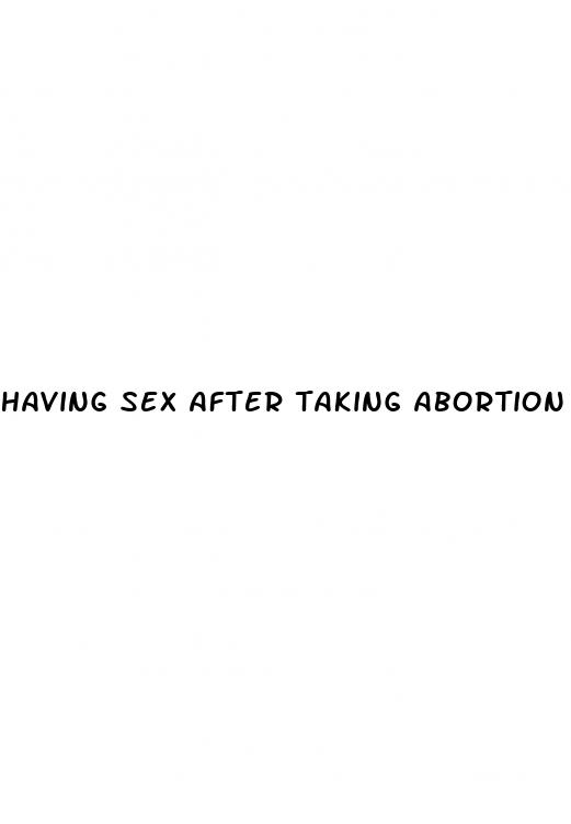 having sex after taking abortion pill
