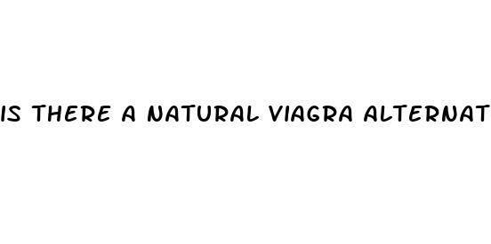 is there a natural viagra alternative