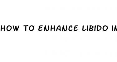 how to enhance libido in male