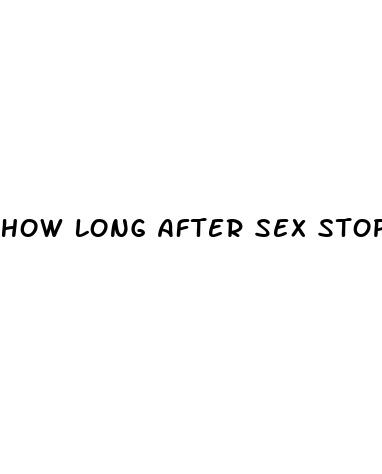 how long after sex stop taking pill