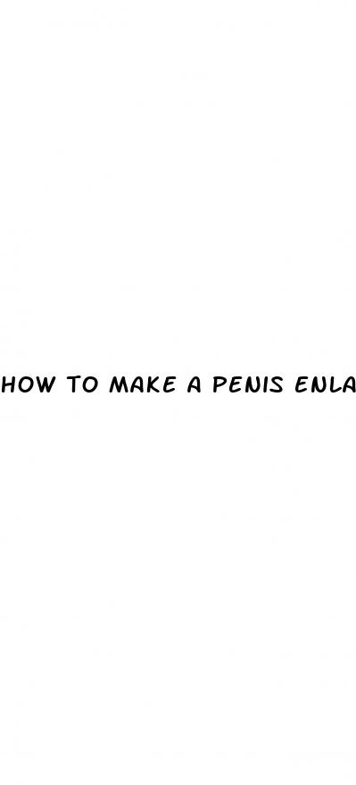 how to make a penis enlarge