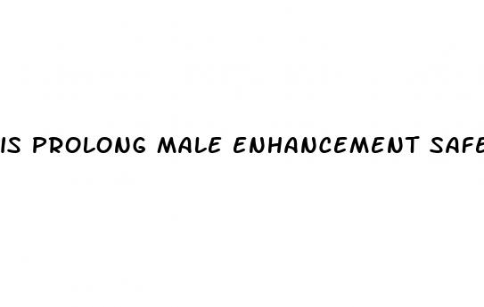 is prolong male enhancement safe